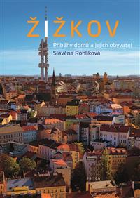 Žižkov - Příběhy domů a jejich obyvatel