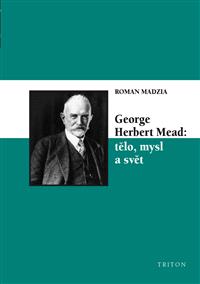 George Herbert Mead: tělo, mysl a svět